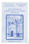 Actas capitulares de la Iglesia Colegial de Antequera, correspondientes a los años 1528-1544