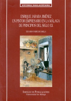 Enrique Jaraba Jimenez. Un pintor empresario en la Malaga de principios del siglo XX