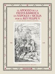 El apogeo de la fiesta barroca en Napoles y Sicilia por el rey Felipe V
