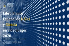 I Libro Blanco español de la I+D+i y Ciencia en videojuegos