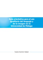 Guía orientativa para el uso igualitario del lenguaje y de la imagen en la Universidad de Málaga