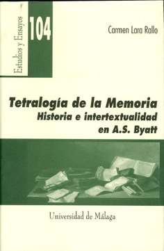 Tetralogia de la memoria. Historia e intertextualidad en A. S. Byatt