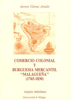 Comercio colonial y burguesía mercantil malagueña (1765-1820)