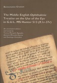 The Middle English Ophthalmic Treatise on the Use of the Eye in G.U.L. MS Hunter 513 (ff. 1r-37r)