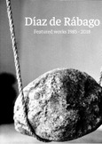 Díaz de Rábago. Featured works 1985-2018