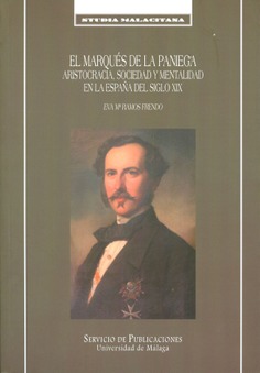 El Marqués de la Paniega. Aristocracia, sociedad y mentalidad en la España del siglo XIX