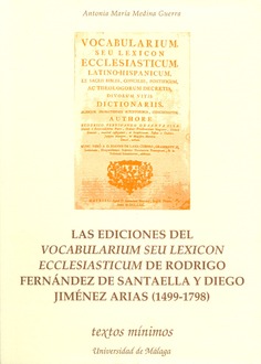 Las ediciones del Vocabularium seu Lexicom Eclesiasticum, de Rodrigo Fernández de Santaella y Diego Jiménez Arias (1499-1798)