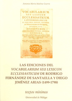 Las ediciones del 'Vocabularium seu Lexicom Eclesiasticum', de Rodrigo Fernández de Santaella y Diego Jiménez Arias (1499-1798)