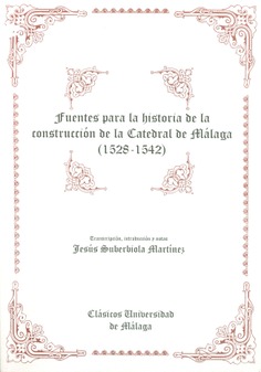 Fuentes de la historia de la construcción de la Catedral de Málaga (1528-1542)