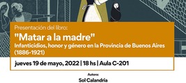 Presentación del libro 'Matar a la madre: infanticidios, honor y género en la Provincia de Buenos Aires (1886-1921)'